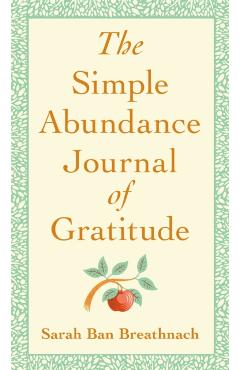 The Simple Abundance Journal of Gratitude - Sarah Ban Breathnach