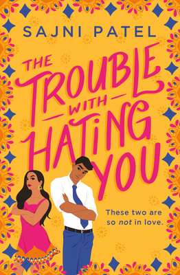 The Trouble with Hating You - Sajni Patel