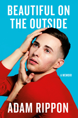Beautiful on the Outside: A Memoir - Adam Rippon