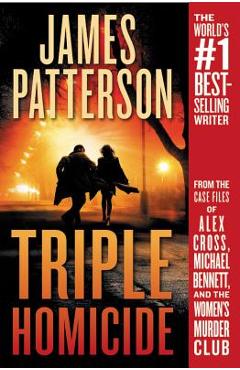 Coperta cărții 'Triple Homicide: From the Case Files of Alex Cross, Michael Bennett, and the Women's Murder Club - James Patterson'