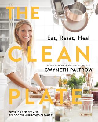 The Clean Plate: Eat, Reset, Heal - Gwyneth Paltrow