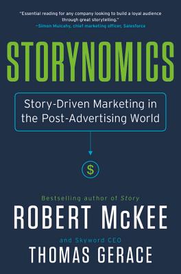 Storynomics: Story-Driven Marketing in the Post-Advertising World - Robert Mckee
