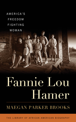 Fannie Lou Hamer: America's Freedom Fighting Woman - Maegan Parker Brooks