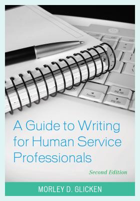A Guide to Writing for Human Service Professionals - Morley D. Glicken