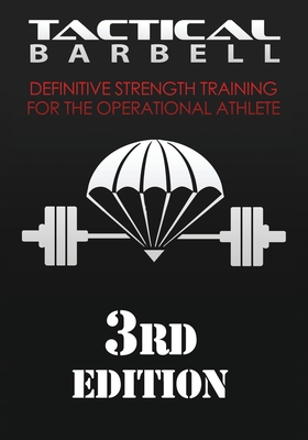 Tactical Barbell: Definitive Strength Training for the Operational Athlete - K. Black