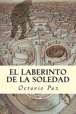 El Laberinto de la Soledad - Octavio Paz