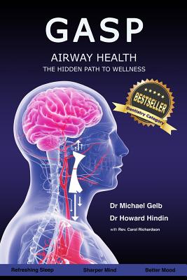 Gasp!: Airway Health - The Hidden Path To Wellness - Howard Hindin