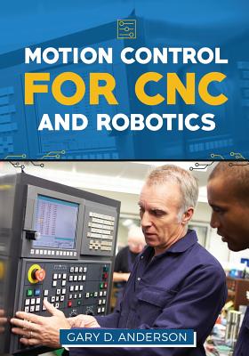Motion Control for Cnc & Robotics - Gary D. Anderson