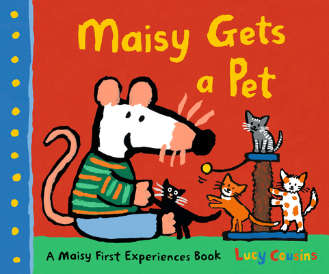 Maisy Gets a Pet - Lucy Cousins