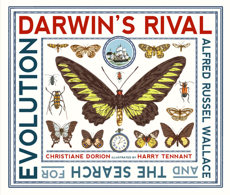 Darwin's Rival: Alfred Russel Wallace and the Search for Evolution - Christiane Dorion