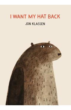 Poza produsului I Want My Hat Back - Jon Klassen