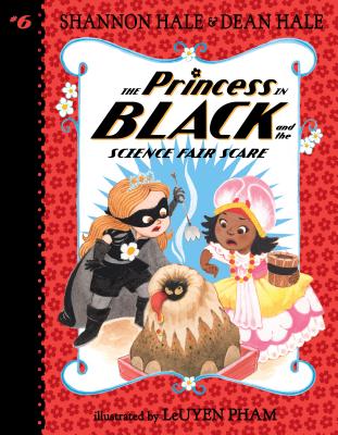 The Princess in Black and the Science Fair Scare - Shannon Hale