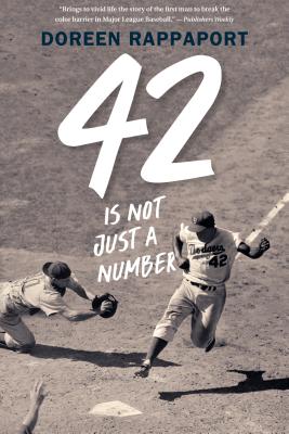 42 Is Not Just a Number: The Odyssey of Jackie Robinson, American Hero - Doreen Rappaport