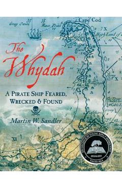 Coperta cărții 'The Whydah: A Pirate Ship Feared, Wrecked, and Found - Martin W. Sandler'