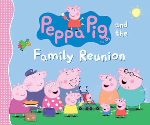 Peppa Pig and the Family Reunion - Candlewick Press