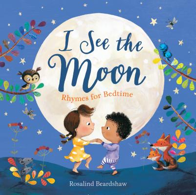I See the Moon: Rhymes for Bedtime - Nosy Crow