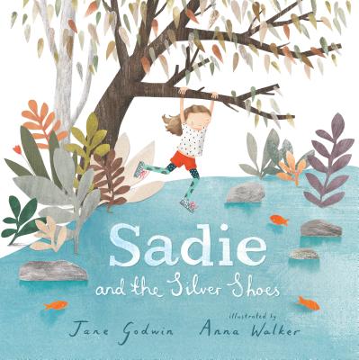 Sadie and the Silver Shoes - Jane Godwin