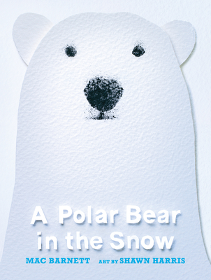 A Polar Bear in the Snow - Mac Barnett