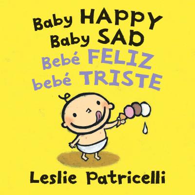 Baby Happy Baby Sad/Beb� Feliz Beb� Triste - Leslie Patricelli