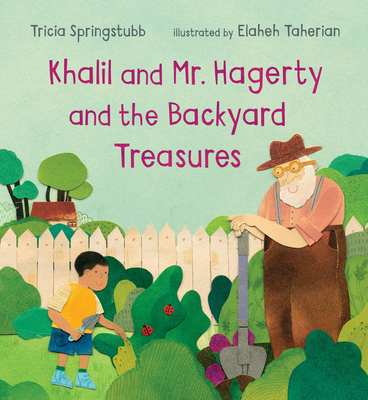 Khalil and Mr. Hagerty and the Backyard Treasures - Tricia Springstubb