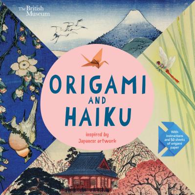 Origami and Haiku: Inspired by Japanese Artwork - Nosy Crow