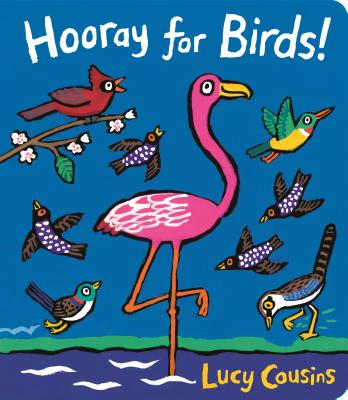 Hooray for Birds! - Lucy Cousins