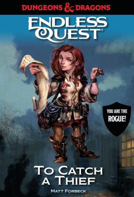 Dungeons & Dragons: To Catch a Thief: An Endless Quest Book - Matt Forbeck