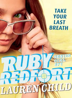 Ruby Redfort Take Your Last Breath - Lauren Child