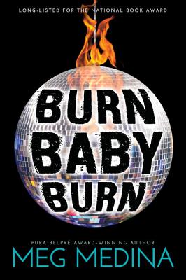 Burn Baby Burn - Meg Medina