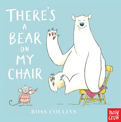 There's a Bear on My Chair - Ross Collins