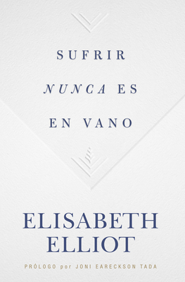 Sufrir Nunca Es En Vano - Elisabeth Elliot