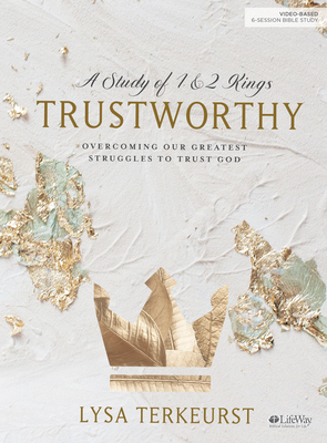Trustworthy - Bible Study Book: Overcoming Our Greatest Struggles to Trust God - Lysa Terkeurst