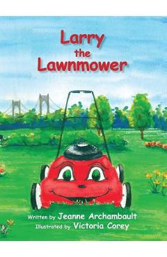 Coperta cărții 'Larry the Lawnmower - Jeanne Archambault'