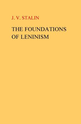 The Foundations of Leninism - J. V. Stalin