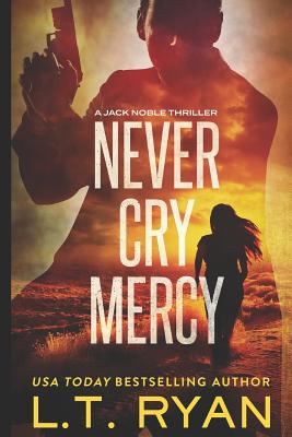 Never Cry Mercy (Jack Noble #10) - L. T. Ryan