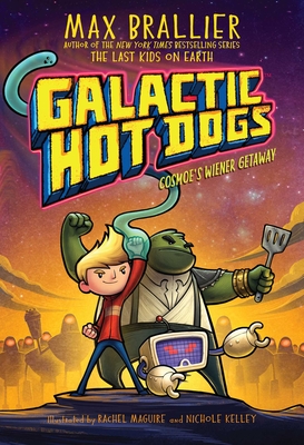 Galactic Hot Dogs: Cosmoe's Wiener Getaway - Max Brallier