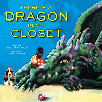 There's a Dragon in My Closet - Dorothea Taylor