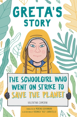 Greta's Story: The Schoolgirl Who Went on Strike to Save the Planet - Valentina Camerini