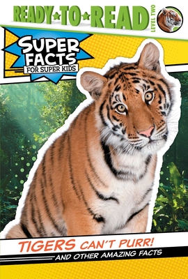 Tigers Can't Purr!: And Other Amazing Facts - Thea Feldman