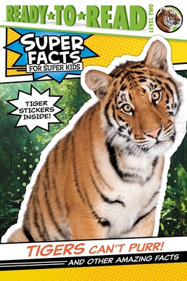 Tigers Can't Purr!: And Other Amazing Facts [With Tiger Stickers] - Thea Feldman