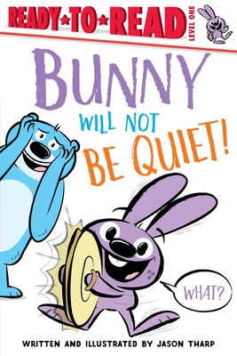 Bunny Will Not Be Quiet! - Jason Tharp