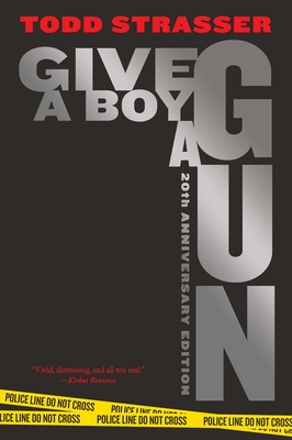 Give a Boy a Gun: 20th Anniversary Edition - Todd Strasser