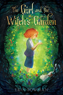 The Girl and the Witch's Garden - Erin Bowman