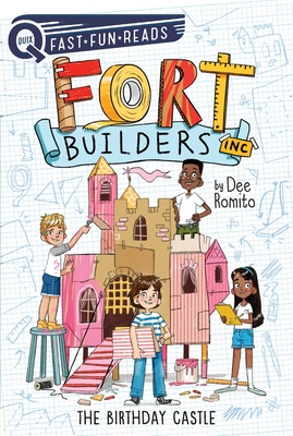 Fort Builders Inc.: The Birthday Castle - Dee Romito