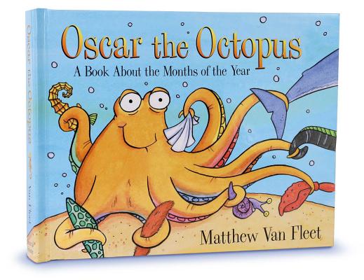 Oscar the Octopus: A Book about the Months of the Year - Matthew Van Fleet