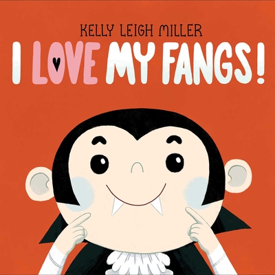 I Love My Fangs! - Kelly Leigh Miller