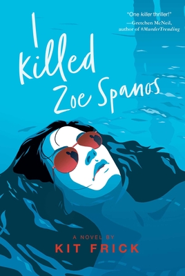 I Killed Zoe Spanos - Kit Frick