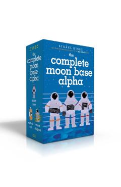 Coperta cărții 'The Complete Moon Base Alpha: Space Case; Spaced Out; Waste of Space - Stuart Gibbs'