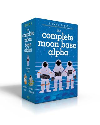 The Complete Moon Base Alpha: Space Case; Spaced Out; Waste of Space - Stuart Gibbs