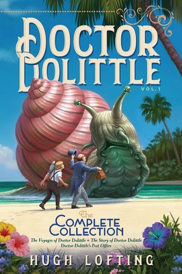 Doctor Dolittle the Complete Collection, Vol. 1, Volume 1: The Voyages of Doctor Dolittle; The Story of Doctor Dolittle; Doctor Dolittle's Post Office - Hugh Lofting